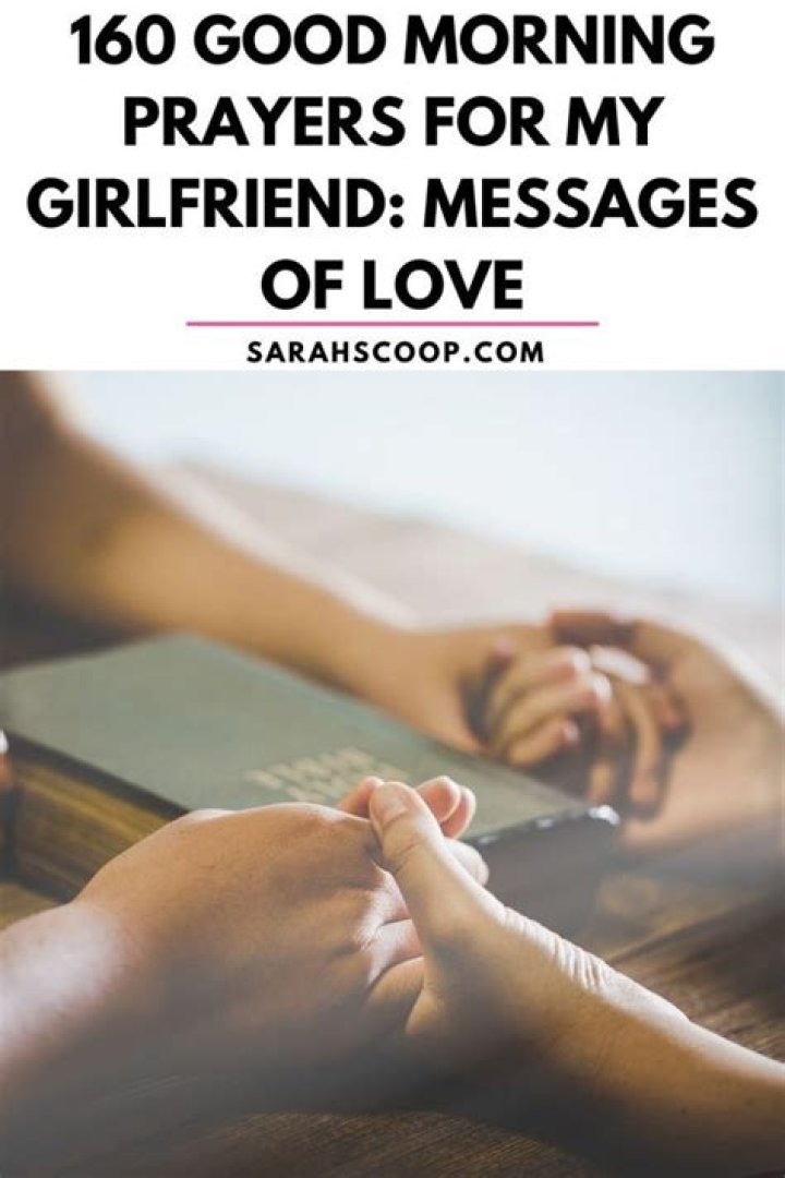 Discover The Art Of Crafting Romantic Good Morning Prayers That Melt Your Girlfriend's Heart